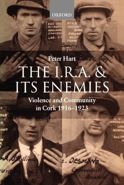 The I.R.A. and Its Enemies Violence and Community in Cork, 1916-1923 - Hart, Peter