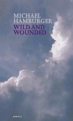 Wild and Wounded: Shorter Poems 2000-2003 - Hamburger, Michael