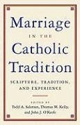 Marriage in the Catholic Tradition: Scripture, Tradition, and Experience