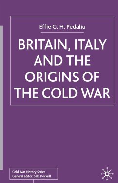 Britain, Italy and the Origins of the Cold War - Pedaliu, Effie G. H.