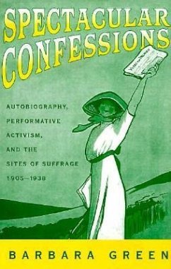 Spectacular Confessions: Autobiography, Performative Activism and the Sites of Suffrage