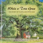 While a Tree Grew, the Story of Maryland's Wye Oak