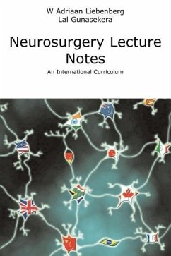 Neurosurgery Lecture Notes an International Curriculum - Liebenberg, Willem Adriaan; Gunasekera, Lal