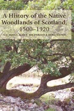 A History of the Native Woodlands of Scotland, 1500-1920 - Smout, T C; MacDonald, Alan R; Watson, Fiona