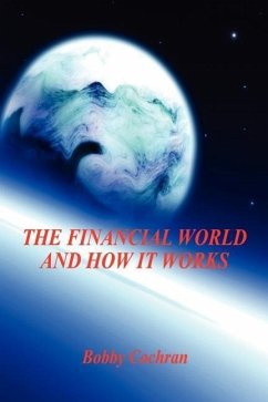 The Financial World and How it Works - Cochran, Bobby