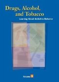 Drugs, Alcohol and Tobacco: Learning about the Addictive Behavior; Volume 1, 2, and 3