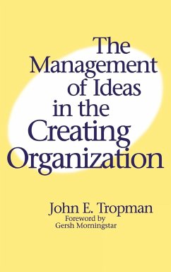 The Management of Ideas in the Creating Organization - Tropman, John