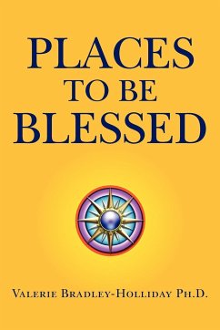 Places to Be Blessed - Bradley-Holliday, Valerie Ph. D.