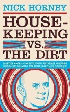 Housekeeping vs. the Dirt: Fourteen Months of Massively Witty Adventures in Reading Chronicled by the National Book Critics Circle Finalist for C - Hornby, Nick