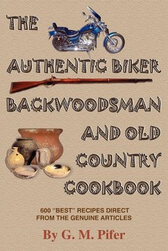 THE AUTHENTIC BIKER BACKWOODSMAN AND OLD COUNTRY COOKBOOK - Pifer, G. M.