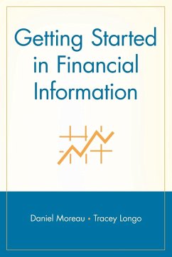 Getting Started in Financial Information - Moreau, Daniel; Longo, Tracey