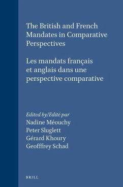 The British and French Mandates in Comparative Perspectives/Les Mandats Français Et Anglais Dans Une Perspective Comparative - Méouchy, Nadine; Sluglett, Peter