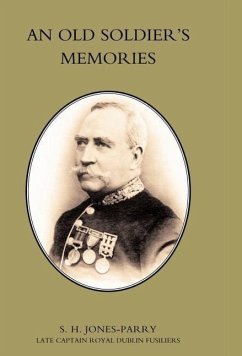 OLD SOLDIER'S MEMORIES - S. H. Jones-Parry, J. P. Dl