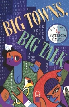 Big Towns, Big Talk: Poems - Smith, Patricia
