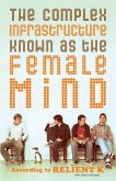 The Complex Infrastructure Known as the Female Mind