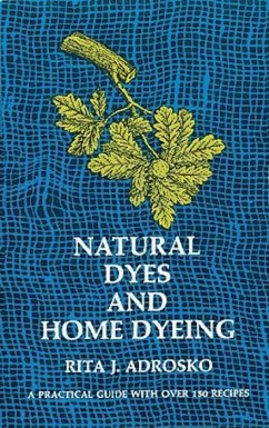 Natural Dyes and Home Dyeing - Adrosko, Rita J.