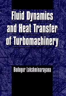 Fluid Dynamics and Heat Transfer of Turbomachinery - Lakshminarayana, Budugur