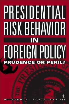 Presidential Risk Behavior in Foreign Policy - Loparo, Kenneth A.