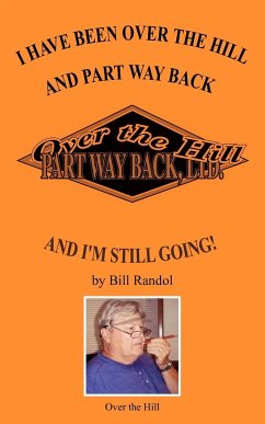 I HAVE BEEN OVER THE HILL AND PART WAY BACK - Randol, Bill