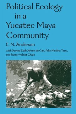 Political Ecology in a Yucatec Maya Community - Anderson, E. N.; Zihum De Cen, Aurora Dzib; Medina Tzuc, Felix
