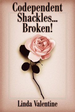 Codependent Shackles...Broken! - Valentine, Linda