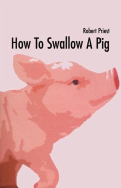 How to Swallow a Pig - Priest, Robert