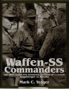 Waffen-SS Commanders: The Army, Corps and Division Leaders of a Legend-Augsberger to Kreutz - Yerger, Mark C.