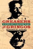Greasers and Gringos Greasers and Gringos