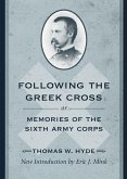 Following the Greek Cross; Or, Memories of the Sixth Army Corps