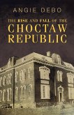 The Rise and Fall of the Choctaw Republic