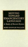 Moving Toward Emancipatory Language: A Study of Recent Hymns