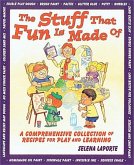 The Stuff That Fun is Made of: A Comprehensive Collection of Recipes for Play and Learning