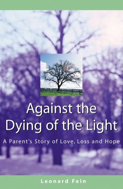 Against the Dying of the Light: A Parent's Story of Love, Loss and Hope - Fein, Leonard