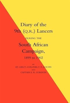 Diary of the 9th (Q.R.) Lancers During the South African Campaign 1899 to 1902 - Colvin, F. F.; Bt -Lieut -Col F. F. Colvin and Capt E.