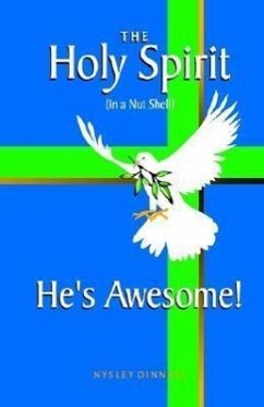The Holy Spirit (in a Nut Shell) He's Awesome! - Dinnall, Nysley
