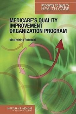 Medicare's Quality Improvement Organization Program - Institute Of Medicine; Board On Health Care Services; Committee on Redesigning Health Insurance Performance Measures Payment and Performance Improvement Programs