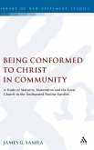 Being Conformed to Christ in Community Being Conformed to Christ in Community