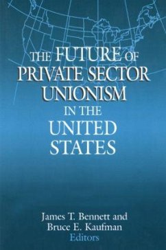 The Future of Private Sector Unionism in the United States - Bennett, James T; Kaufman, Bruce E