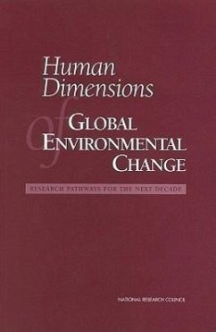 Human Dimensions of Global Environmental Change: Research Pathways for the Next Decade - National Research Council Committee on the Human Dimensions of Glo Board on Environmental Change and Societ