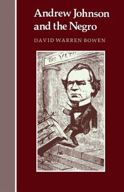 Andrew Johnson and the Negro - Bowen, David Warren