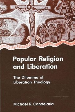 Popular Religion and Liberation: The Dilemma of Liberation Theology - Candelaria, Michael R.