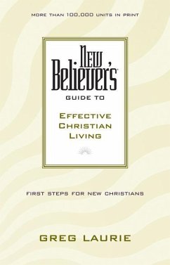 New Believer's Guide to Effective Christian Living - Laurie, Greg