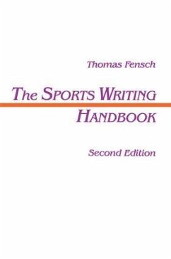 The Sports Writing Handbook - Fensch, Thomas