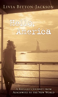 Hello, America: A Refugee's Journey from Auschwitz to the New World - Bitton-Jackson, Livia