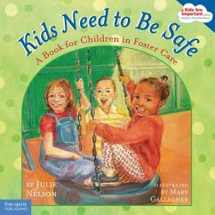 Kids Need to Be Safe: A Book for Children in Foster Care - Nelson, Julie