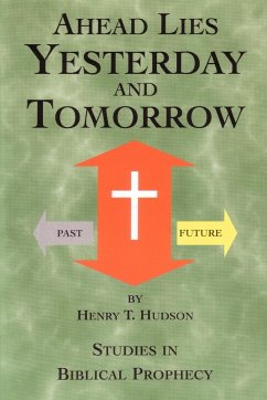 Ahead Lies Yesterday And Tomorrow - Hudson, Henry T