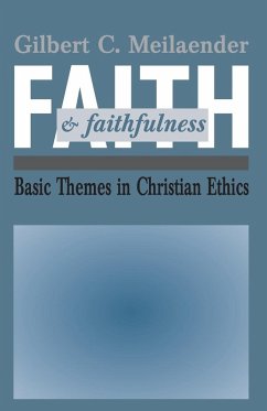 Faith and Faithfulness - Meilaender, Gilbert C. Faith and Faithfulness - Meilaender, Gilbert C.