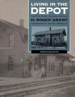 Living in the Depot: The Two-Story Railroad Station - Grant, H. Roger