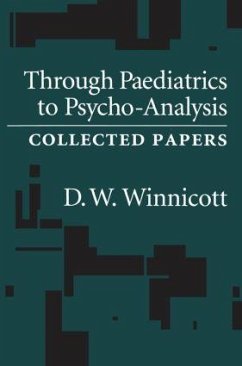 Through Pediatrics to Psycho-analysis - Winnicott, D W