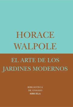 El arte de los jardines modernos - Walpole, Horace